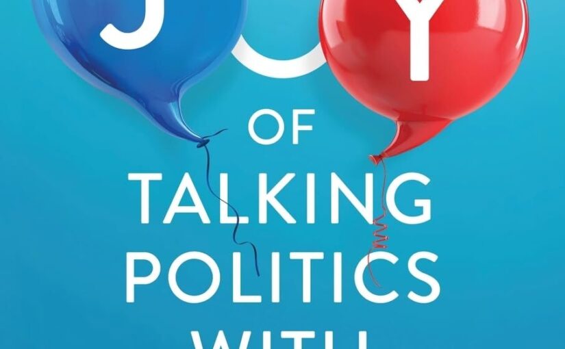 The Joy of Talking Politics With Strangers